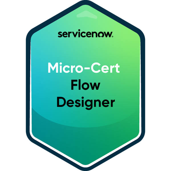 ServiceNow Micro-Certification — Flow Designer